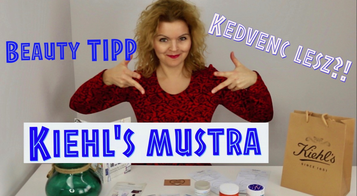 Kiehl's mustra - Kedvenc lesz?! Beauty TIPP Kiehl's mustra - Kedvenc lesz?! Beauty TIPP